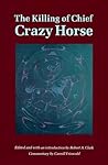 The Killing of Chief Crazy Horse: Three Eyewitness Views
