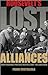 Roosevelt's Lost Alliances: How Personal Politics Helped Start the Cold War