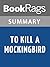 Summary & Study Guide To Kill a Mockingbird by Harper Lee
