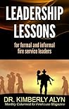 Leadership Lessons for formal and informal fire service leaders Leadership Lessons for formal and informal fire service leaders