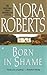 Born in Shame by Nora Roberts