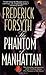 The Phantom of Manhattan by Frederick Forsyth