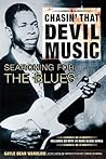Chasin' That Devil Music: Searching For The Blues