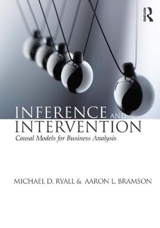 Inference and Intervention: Causal Models for Business Analysis (Kindle Edition)