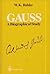 (Carl Friedrich) Gauss: A Biographical Study