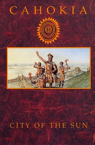 Cahokia: City of the Sun : Prehistoric Urban Center in the American Bottom (Paperback)