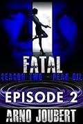 Fatal : Episode 2: Season 2 (Mystery, Thriller, Suspense starring Alexa Guerra, The Female Jack Reacher)
