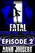 Fatal : Episode 2: Season 2 (Mystery, Thriller, Suspense starring Alexa Guerra, The Female Jack Reacher) (Fatal - The Series Book 11)
