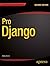 Pro Django (Expert's Voice in Web Development)