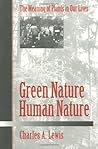 Green Nature/Human Nature: THE MEANING OF PLANTS IN OUR LIVES (Environment Human Condition) Green Nature/Human Nature: THE MEANING OF PLANTS IN OUR LIVES (Environment Human Condition)