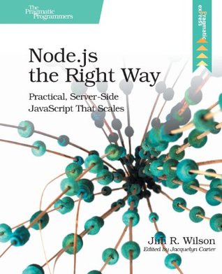 Node.js the Right Way: Practical, Server-Side JavaScript That Scales
