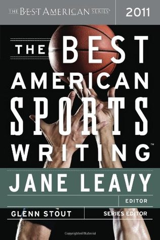 The Best American Sports Writing 2011: A Curated Annual Anthology of Outstanding Sports Journalism from Leading Publications (Paperback)