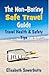 Safe Travel Guide: Travel Safety Tips & Travel Health Advice ( Non-Boring Travel Guides)