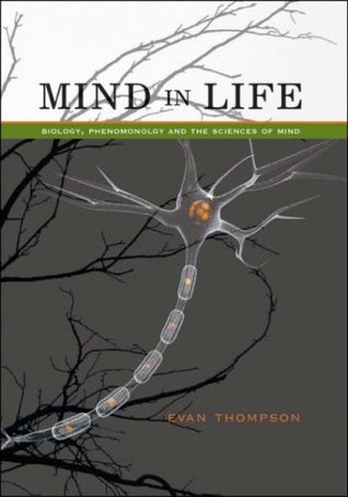 Mind in Life: Biology, Phenomenology, and the Sciences of Mind (Hardcover)