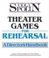 Theater Games for Rehearsal: A Director's Handbook