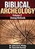 Dating Methods In Archeology (Biblical Archeology Book 2)