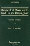 Handbook of Massachusetts Land USe & Planning Law: Zoning, Subdivision Control, and Nonzoning Alternatives, Second Edition