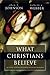 What Christians Believe