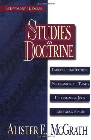 Studies in Doctrine: Understanding Doctrine, Understanding the Trinity, Understanding Jesus, Justification by Faith