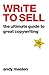 Write to Sell: The ultimate guide to great copywriting