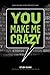 You Make Me Crazy Small Gro...