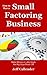 How to Run a Small Factoring Business by Jeff Callender