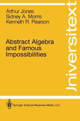 Abstract Algebra and Famous Impossibilities (Universitext)