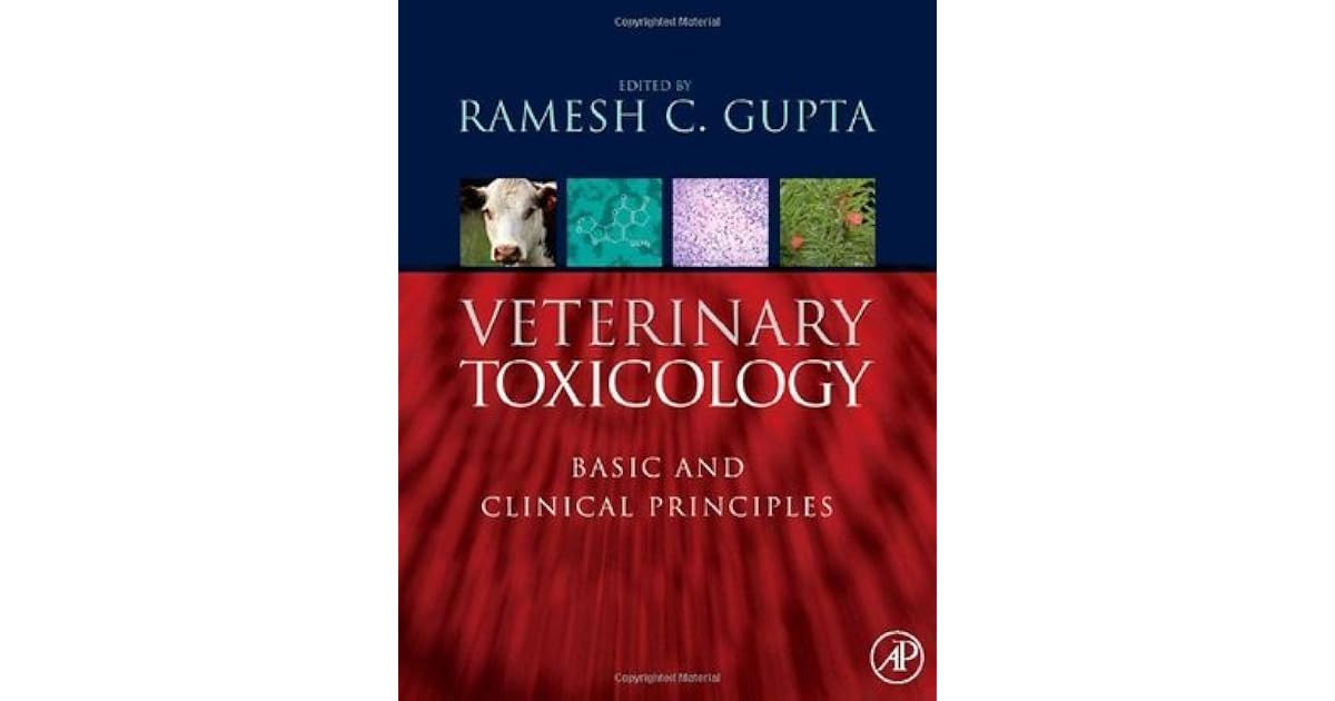 Veterinary Toxicology Basic and Clinical Principles by Ramesh C. Gupta