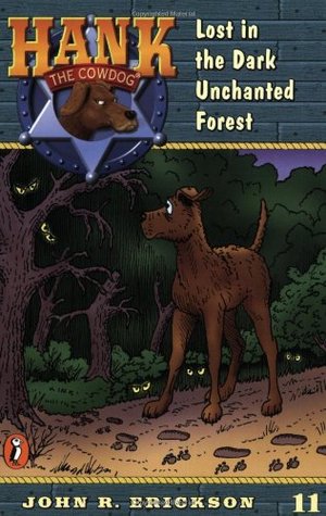 Lost in the Dark Unchanted Forest (Hank the Cowdog, #11)