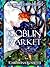 Goblin Market ~ A Sensual G...