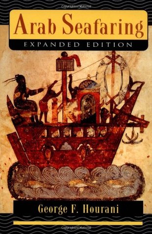 Arab Seafaring: In the Indian Ocean in Ancient and Early Medieval Times (Expanded Edition)