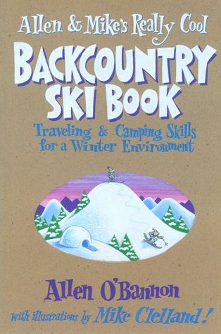 Allen and Mike's Really Cool Backcountry Ski Book: Traveling and Camping Skills for a Winter (Paperback)