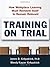 Training on Trial: How Workplace Learning Must Reinvent Itself to Remain Relevant