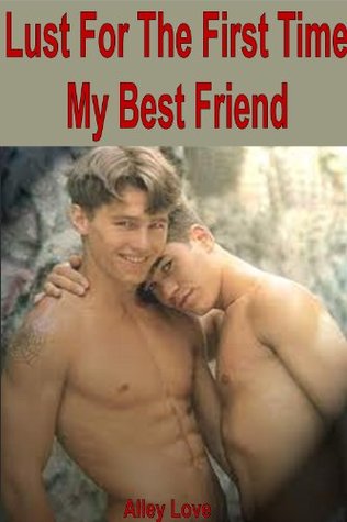 Lust For The First Time, My Best Friend (Kindle Edition)