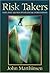 Risk Takers by John E. Marthinsen