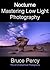 Nocturne : Mastering Low Light Photography