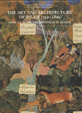 The Art and Architecture of Islam, 1250-1800 (Paperback)