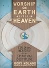 Book cover for Worship on Earth as It Is in Heaven: Exploring Worship as a Spiritual Discipline
