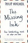 The Missing Ink: How Handwriting Made Us Who We Are Book cover for The Missing Ink: How Handwriting Made Us Who We Are