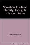 Somehow Inside of Eternity: Thoughts to Last a Lifetime Somehow Inside of Eternity: Thoughts to Last a Lifetime