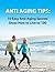 Anti Aging Tips: 10 Anti Aging Secrets Show How To Live To 100 (Anti Aging Tips For Everyone Book 1)
