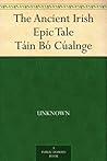 Book cover for The Ancient Irish Epic Tale Táin Bó Cúalnge
