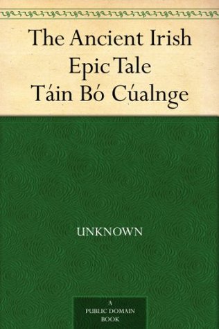 The Ancient Irish Epic Tale Táin Bó Cúalnge