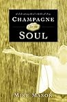Champagne for the Soul by Mike Mason