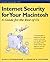 Internet Security for Your Macintosh: A Guide for the Rest of Us