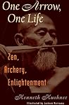 One Arrow, One Life: Zen, Archery, Enlightenment Book cover for One Arrow, One Life: Zen, Archery, Enlightenment