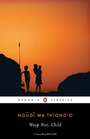 Weep Not, Child (Penguin African Writers Series Book 3)