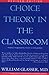 Choice Theory in the Classr...