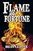 Flame and Fortune