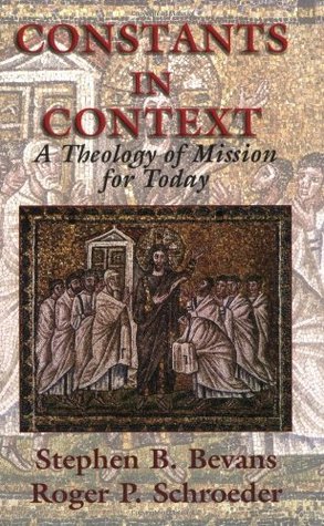 Constants in Context: A Theology of Mission for Today (ASM American Society of Missiology Series)